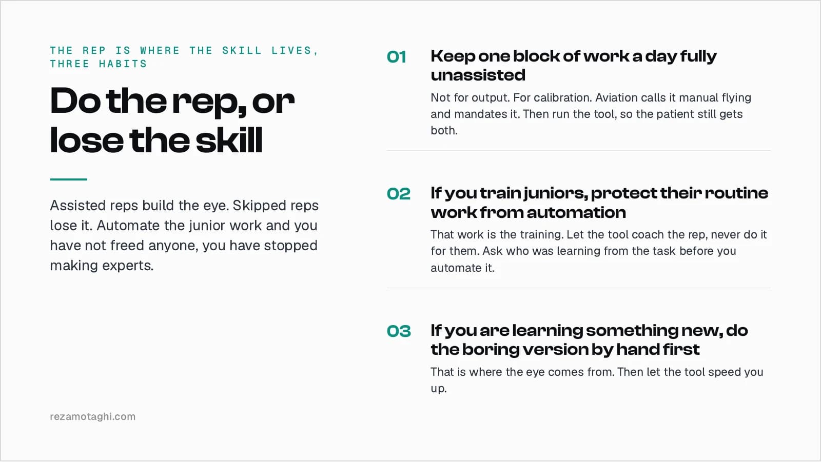 The rep is where the skill lives: three habits that keep the eye. One, keep one block of work a day fully unassisted. Two, if you train juniors, protect their routine work from automation and let the tool coach it. Three, if you are learning something new, do the boring version by hand first.